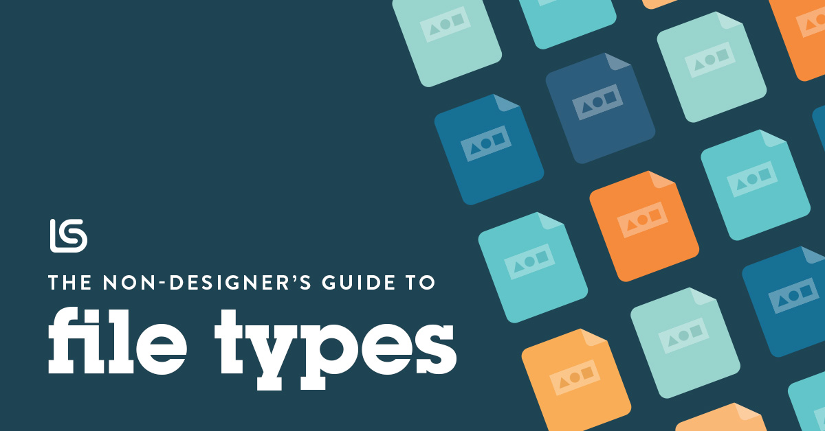 The Non-Designer's Guide to File Types | L&S Marketing Blog