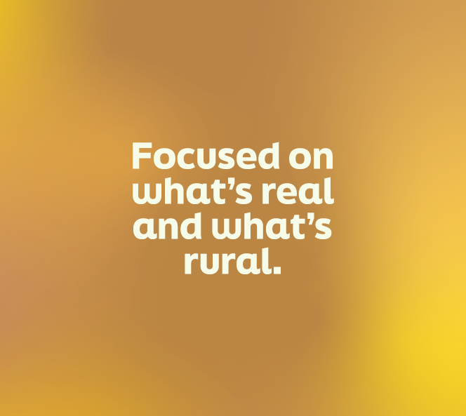 Focused on what's real and what's rural.